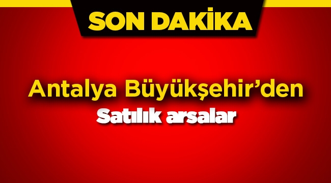 Antalya Büyükşehir'den satılık arsa