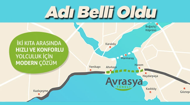 Belli oldu: Adı Avrasya Tüneli olarak kalacak