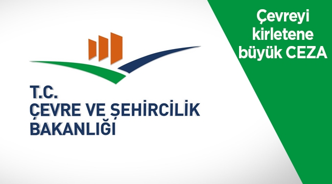 Çevre kirletenlere verilecek cezalar 2017