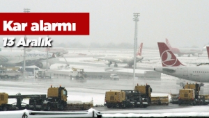 İstanbul'da kar seferberliği Atatürk Havalimanı'nda kar alarmı