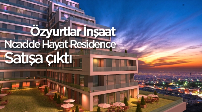 İstanbul Esenyurt yeni projeler; Özyurtlar Ncadde Hayat Residence satışa çıktı