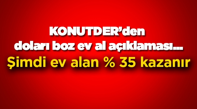 O sorunun cevabı: Şimdi ev alan yüzde 35 kazanır