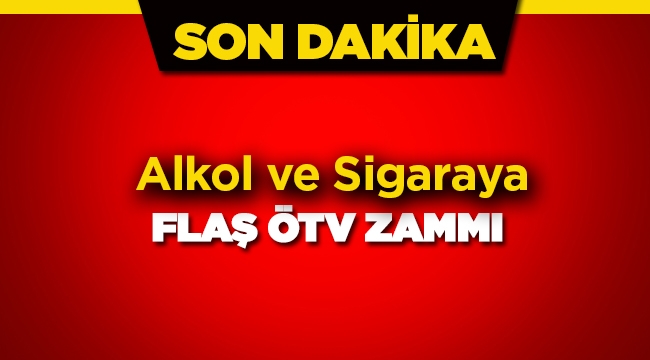 Son dakika haberi: İçki ve sigaraya flaş ÖTV zammı