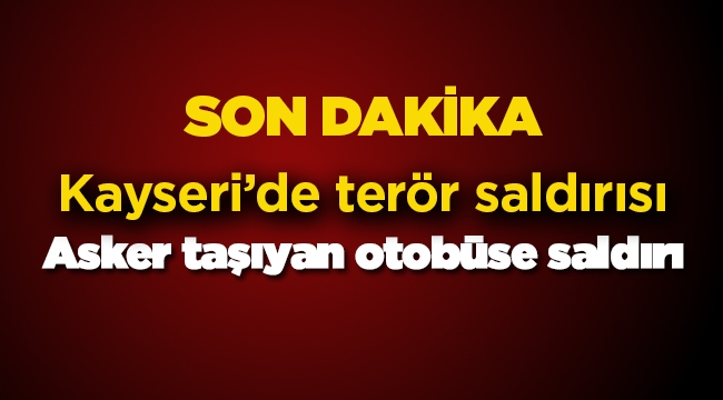 Son dakika haberleri: Kayseri'de bombalı saldırı