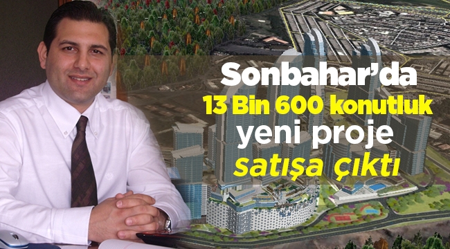 Sonbaharda 13 Bin 600 konutluk yeni proje satışa çıktı