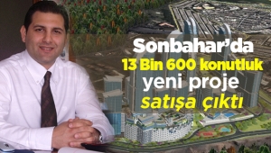 Sonbaharda 13 Bin 600 konutluk yeni proje satışa çıktı