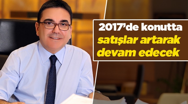 Tamer Özyurt'tan 2017 konut sektörüne bakış