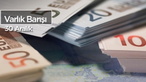 Varlık Barışı başvuru süresi uzatıldı