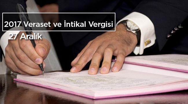 Veraset ve İntikal Vergisi Kanunu 2017 genel tebliği Resmi Gazete'de