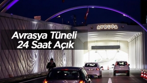 Avrasya Tüneli 24 saate açıldı