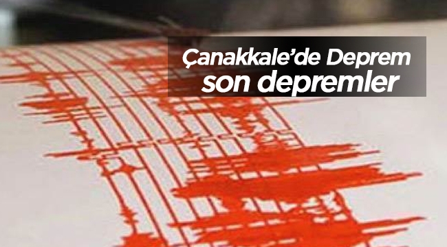 Çanakkale'de art arda korkutan depremler! Son depremler Ayvacık'ta 3.9 büyüklüğünde deprem