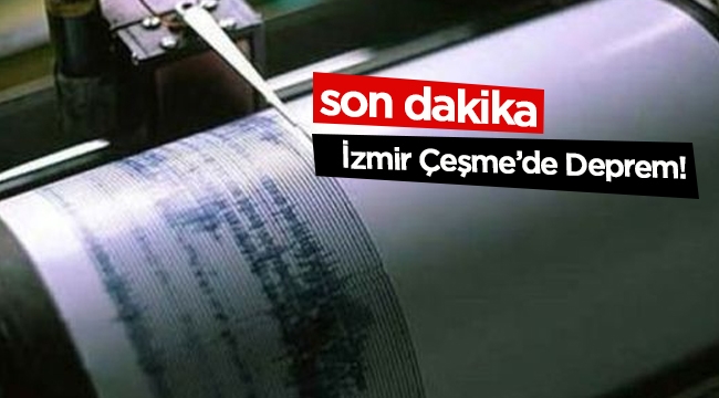Ege Denizi'nde 4.2 büyüklüğünde korkutan deprem! Son depremler İzmir Çeşme'de deprem