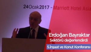 Erdoğan Bayraktar, 2017 İnşaat ev Konut Konferansı açıklamaları