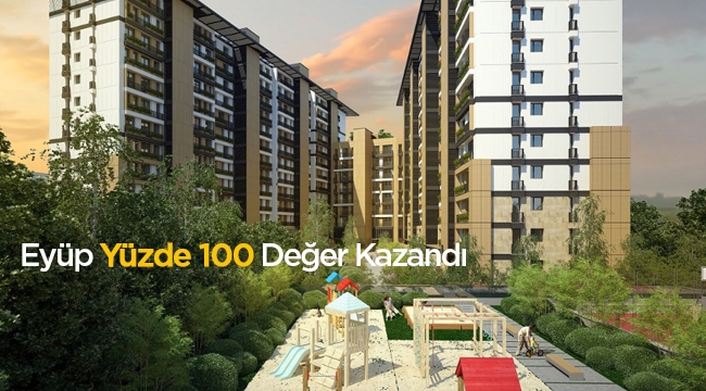 Eyüp'te emlak yüzde 100 değer kazandı