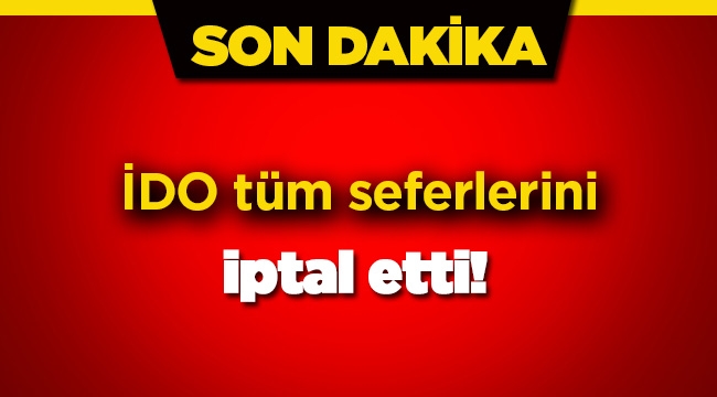 İDO yarına kadar olan tüm seferlerini iptal etti