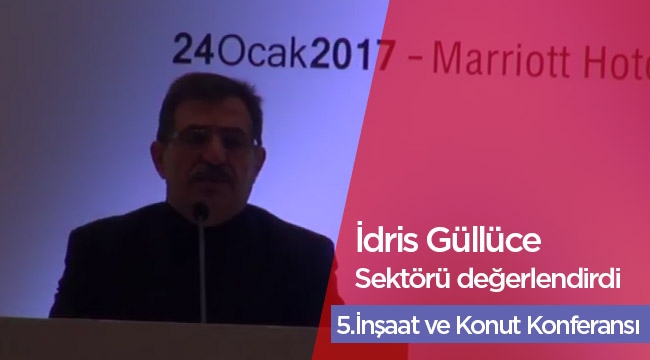 İdris Güllüce, İnşaat ev Konut Konferansı 2017'de konuştu