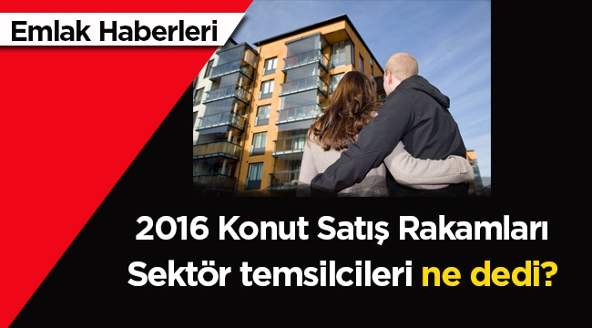 İnşaat sektör temsilcileri konut satış rakamlarını yorumladı