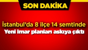 İstanbul'da 14 semtte imarlar değişti