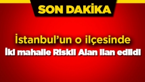 İstanbul'da bu sabah riskli alan ilan edilen yerler
