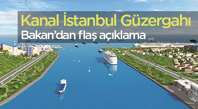 Kanal İstanbul güzergahı son aşamasında
