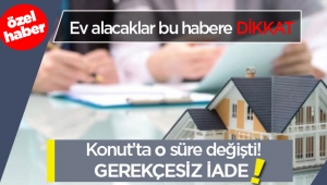 Konutta o süre değişti! 24 ay içinde gerekçesiz iade edilebilecek