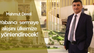 Mahmut Dereli, 'Vatandaşlık hakkı sayesinde yabancı sermaye akışını ülkemize yönlendirecek'