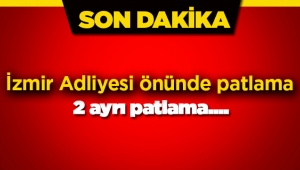 Son dakika: İzmir'de Adliye yakınlarında patlama
