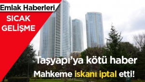 Taşyapı'ya mahkemeden kötü haber! İskanı iptal edildi...