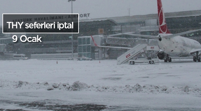 THY'de tüm uçuşlar iptal! THY'nin  9-10 Ocak iptal edilen tüm seferleri