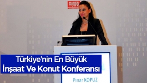 Türkiye’nin en büyük İnşaat Ve Konut Konferansı başlıyor