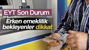 2017 Erken emeklilik ve yaşa takılanlar dikkat! EYT Erken emeklilik bekleyenler için son durum bilgisi (1)