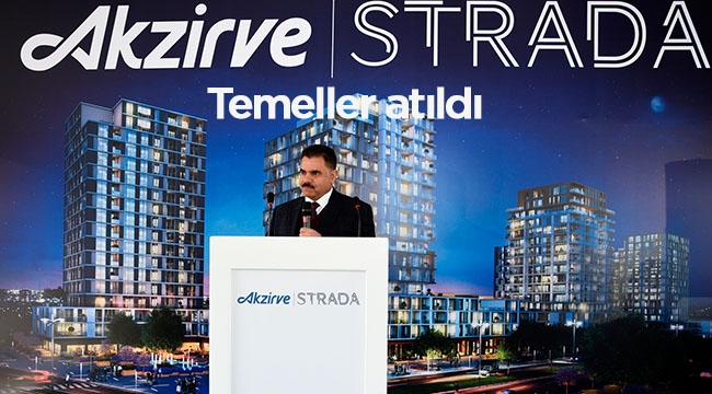 Akzirve projesi "Strada" Bahçeşehir'de temeller atıldı