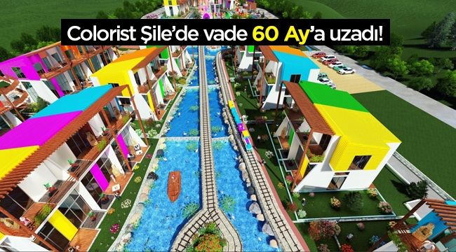 Colorist Şile’de vadeler 60 ay