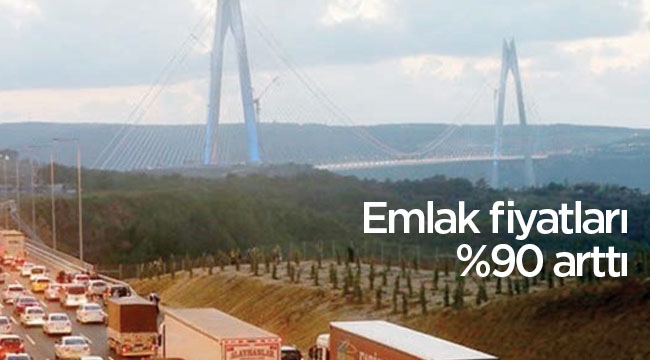 Emlak fiyatları Yavuz Sultan Selim Köprüsü güzergahında yüzde 90 arttı
