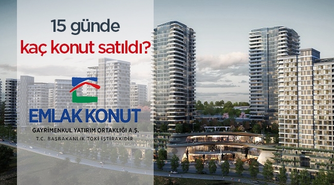 Emlak Konut kampanyasında 15 gün geride kaldı! İşte satılan konut sayısı