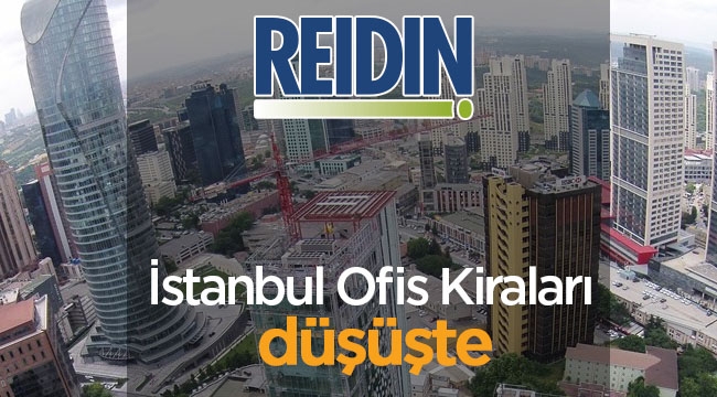 İstanbul 'da ofis kiraları düşüşte