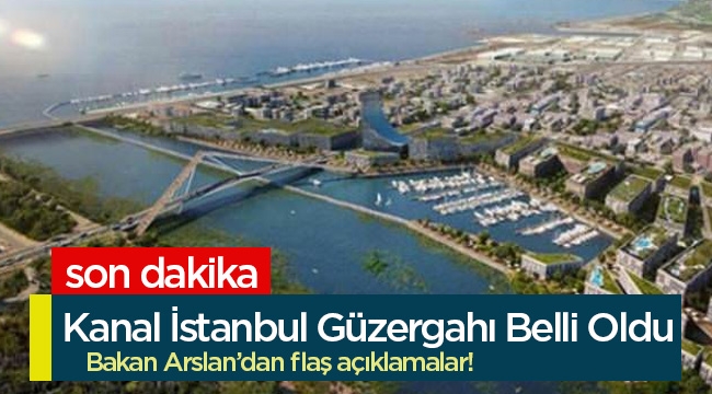 Kanal İstanbul güzergahı belli oldu 42- 43 kilometre uzunluğunda bir güzergah