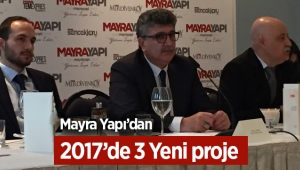 Mayra Yapı 2017'de 3 yeni proje için düğmeye bastı