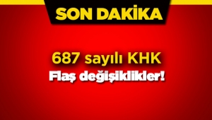 Son dakika: 687 sayılı yeni KHK ile çok önemli değişiklikler yapıldı