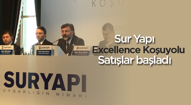 Sur Yapı Excellence Koşuyolu satışları metrekaresi 15 Bin TL'den başladı