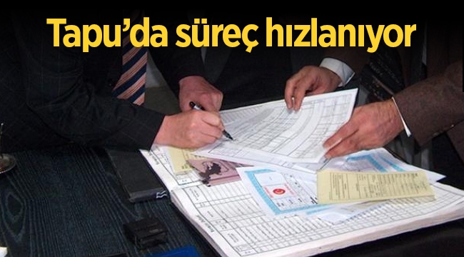 Tapu dairelerinde konut satış süreçleri daha hızlanacak