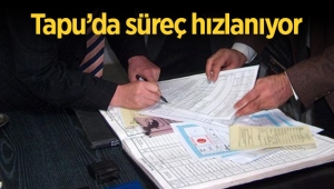 Tapu dairelerinde konut satış süreçleri daha hızlanacak