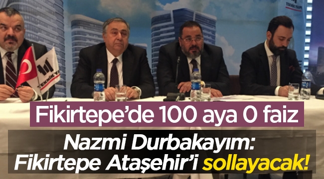 Teknik Yapı 100 ay taksit 0 faiz dedi! Durbakayım: Fikirtepe Ataşehir'i sollayacak