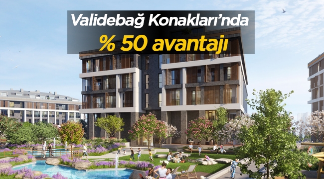 Validebağ Konakları için yüzde 50 fiyat avantajıyla ön talep fırsatı