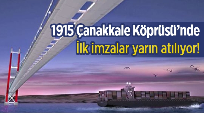 1915 Çanakkale Köprüsü için ilk imzalar atılıyor