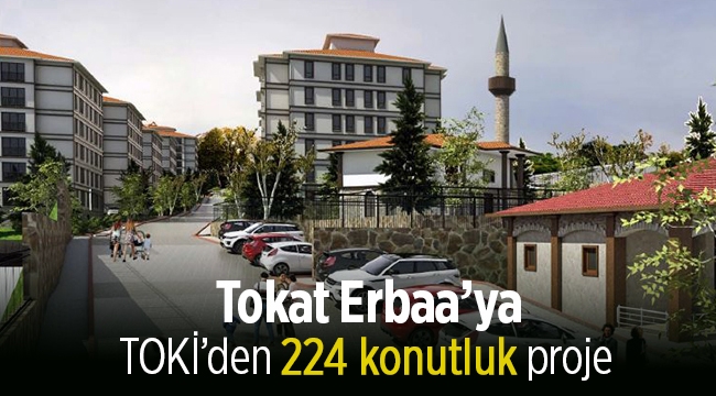 224 konutluk TOKİ Tokat Erbaa projesi için ihale tamam