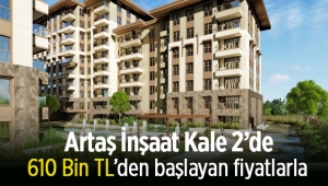 Artaş İnşaat Kale 2 projesinde konut fiyatları 610 Bin TL'den başlıyor