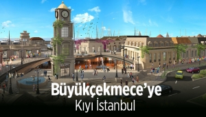 Büyükçekmece'ye dev proje "Kıyı İstanbul"