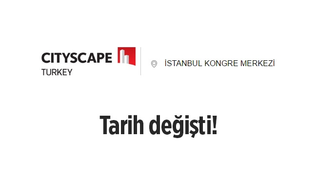 Cityscape Turkey emlak fuarı ileri bir tarihe çekildi