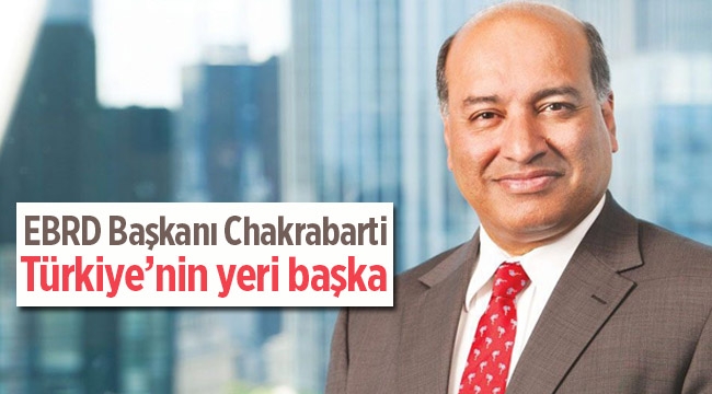 EBRD Başkanı Chakrabarti 'den flaş Türkiye değerlendirmesi (1)